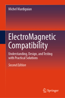 ElectroMagnetic Compatibility: Understanding, Design, and Testing with Practical Solutions 3032026873 Book Cover