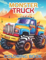 Monster Truck Coloring Book, embark on a creative and artistic journey, for all ages B0CQZL68JB Book Cover