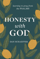 Honesty with God: Learning to Pray from the Psalms 1640702598 Book Cover