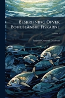 Beskrifning Öfver Bohuslänske Fiskarne, Volume 1 1246056186 Book Cover