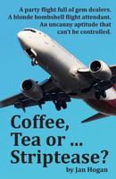 Coffee, Tea or ... Striptease? 0990361527 Book Cover