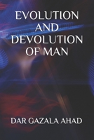 EVOLUTION AND DEVOLUTION OF MAN 167969488X Book Cover