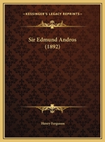 Sir Edmund Andros (1892) 1341773485 Book Cover