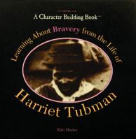 Learning About Bravery from the Life of Harriet Tubman (Character Building Book) 0823924246 Book Cover