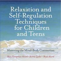 Relaxation and Self-Regulation Techniques for Children and Teens: Mastering the Mind-Body Connection 0878226575 Book Cover