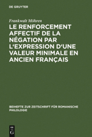 Le Renforcement Affectif De La Négation Par L'expression D'une Valeur Minimale En Ancien Français 3484520817 Book Cover