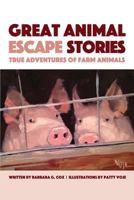 Great Animal Escape Stories: True Adventures of Farm Animals 0997374535 Book Cover