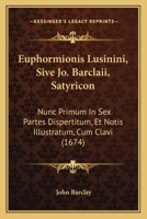 John Brady, Euphormionis Lusini Satyricon, 1605-1607 1012875008 Book Cover