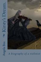 Kirsty's Dream.: A biography of a violinist 1539997715 Book Cover