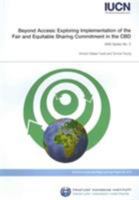 Beyond Access: Exploring Implementation of the Fair and Equitable Sharing Commitment in the CBD 2831709806 Book Cover