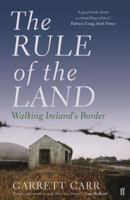 The Rule of the Land: Walking Ireland's Border 057131337X Book Cover