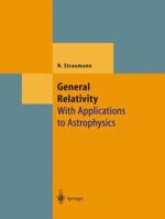 General Relativity: With Applications to Astrophysics (Theoretical and Mathematical Physics) 3642060137 Book Cover