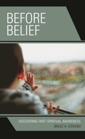Before Belief: Discovering First Spiritual Awareness (Emerging Perspectives in Pastoral Theology and Care) 1793607214 Book Cover