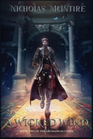 A Wicked Wind: Book 2 of the Archanium Codex 173384919X Book Cover