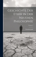 Geschichte Der Ethik in Der Neueren Philosophie; Volume 2 1021632309 Book Cover