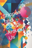 Shapes and Colors Around Us B0CWF14HJK Book Cover