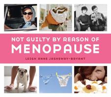 Not Guilty by Reason of Menopause 1587613263 Book Cover