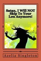 Satan, I Will NOT Skip To Your Lou Anymore! 1535007982 Book Cover