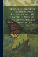 Viaggio di Leonardo Fea in Birmania e Regioni Vicine. LXIII. Formiche di Birmania, del Tenasserim e dei Monti Carin Raccolte da L. Fea. 1022737228 Book Cover