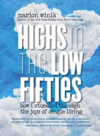 Highs in the Low Fifties: How I Stumbled Through The Joys Of Single Living 0762787139 Book Cover