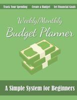 Weekly/Monthly Budget Planner: A Simple 52-Week Money Journal for Beginners to Track Income and Expenses, Set Financial Goals, and Create a Budget 1092126252 Book Cover