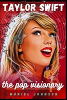 Taylor Swift: The Pop Visionary B0C9SBVPJ1 Book Cover