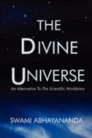 The Divine Universe: An Alternative To The Scientific Worldview 0595527515 Book Cover