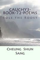 Cauchy3 Book 72 Poems: Rule the Roost 1489546812 Book Cover