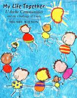 My Life Together: L'arche Communities and the Challenge to Unity 023252534X Book Cover
