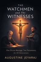 Watchmen and the Witnesses : One Divine Message, Two Testaments, for All Generations 1543785107 Book Cover