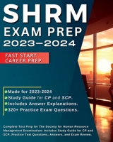 SHRM Exam Prep 2023-2024: Complete Test Prep for The Society for Human Resource Management Examination: Includes Study Guide for CP and SCP, Practice Test Questions, Answers, and Exam Review. 108819365X Book Cover