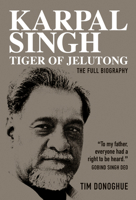 Karpal Singh : Tiger of Jelutong: the Full Biography 9814841455 Book Cover