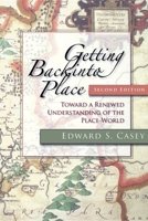 Getting Back into Place: Toward a Renewed Understanding of the Place-World (Studies in Continental Thought) 0253208378 Book Cover
