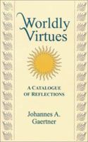 Worldly Virtues: A Catalogue of Reflections 189048282X Book Cover