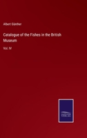 Catalogue of the Fishes in the British Museum: Vol. IV 3375031904 Book Cover