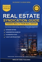 Real Estate Syndication for Passive Investors: Step by Step from First Deal to Wealth Building, with Underwriting, Sponsor Vetting, and Real Numbers ... (The Property Playbook for Investors) B0H241ZGD1 Book Cover