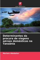 Determinantes da procura de viagens aéreas domésticas na Tanzânia 620634553X Book Cover