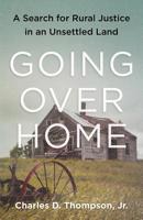 Going over Home: A Search for Rural Justice in an Unsettled Land 1603589120 Book Cover