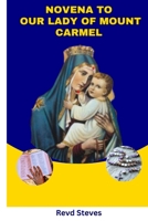 NOVENA TO OUR LADY OF MOUNT CARMEL: A 9-Day Novena of Hope, Protection, and Miracles. Find Peace. Discover Purpose. Experience the Power of a Mother’s Love. B0FCFRWYCZ Book Cover
