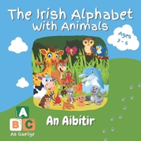 An Aibítir | The Irish Alphabet with Animals | Alphabet for kids ABCs B09JDVJX2W Book Cover