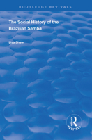 The Social History of the Brazilian Samba (Ashgate Studies in Ethnomusicology) 0367024217 Book Cover