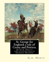 St. George for England: A Tale of Cressy and Poitiers 1887159274 Book Cover