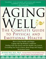 Aging Well: The Complete Guide to Physical and Emotional Health 0471082066 Book Cover