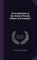 AN INTRODUCTION TO THE STUDY OF FOSSILS 1145418716 Book Cover