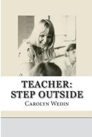 Teacher: Step Outside 1974636445 Book Cover