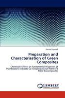 Preparation and Characterisation of Green Composites: Chemicals' Effects on Fundamental Properties of Poly(Butylene Adipate-Co-Terephtalate)/Oil Palm EFB Fibre Biocomposites 3848434202 Book Cover