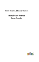 Histoire de France: Tome Premier 3752478063 Book Cover