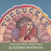 Turducken: A Ms. Kat's Music song & story 0692942548 Book Cover