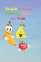 Simple Fruits Coloring Book for Kids: Size 6 x 9, 35 pages White Paper, Cover: Soft, Matte Paperback Cover B08B7T1RXM Book Cover