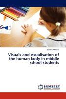 Visuals and visualisation of the human body in middle school students 3846519782 Book Cover